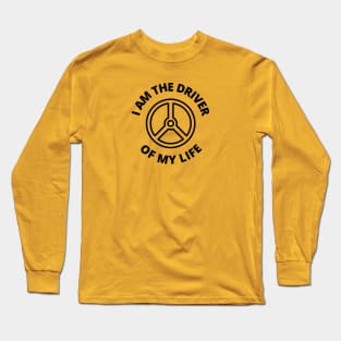 I am the driver of my life Long Sleeve T-Shirt